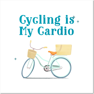 cycling is my cardio Posters and Art